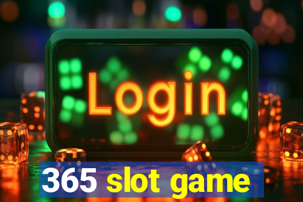 365 slot game