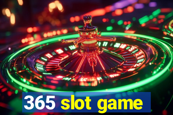 365 slot game