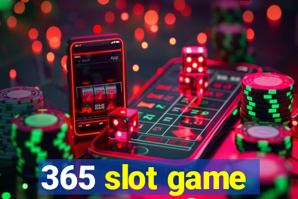 365 slot game