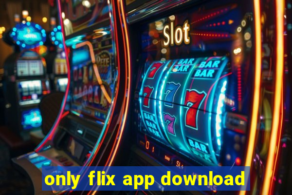 only flix app download