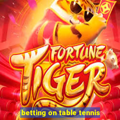 betting on table tennis