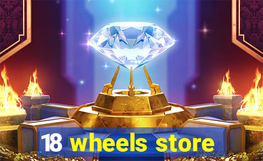 18 wheels store