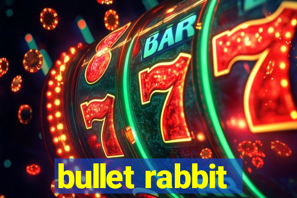 bullet rabbit