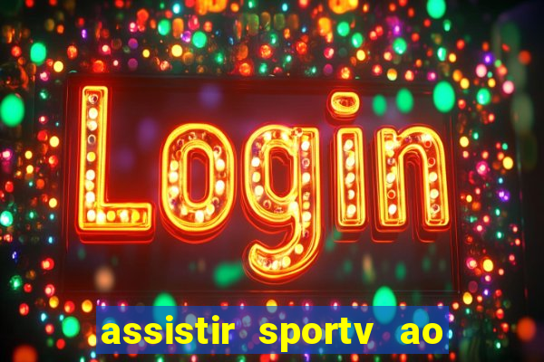 assistir sportv ao vivo agora