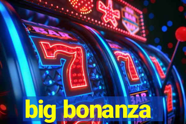 big bonanza