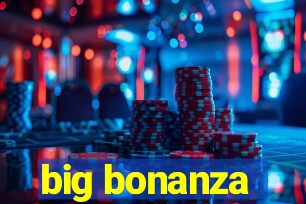 big bonanza