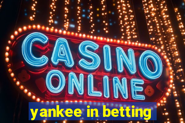 yankee in betting