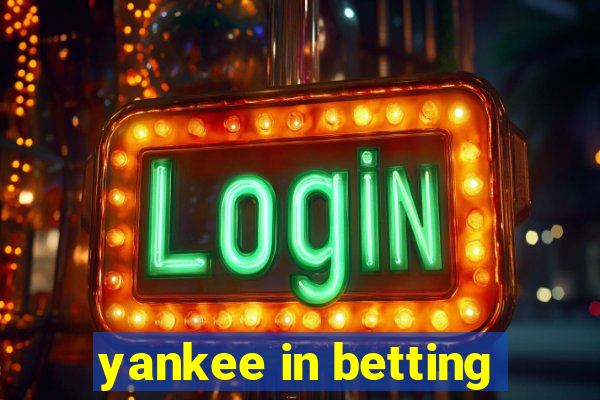 yankee in betting