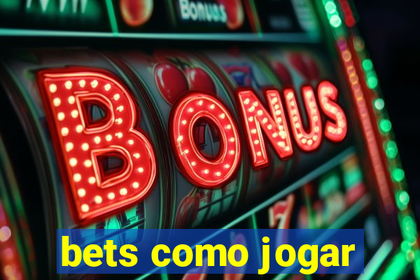 bets como jogar