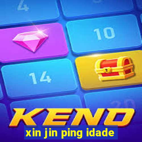 xin jin ping idade