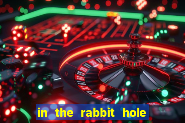 in the rabbit hole slot free play