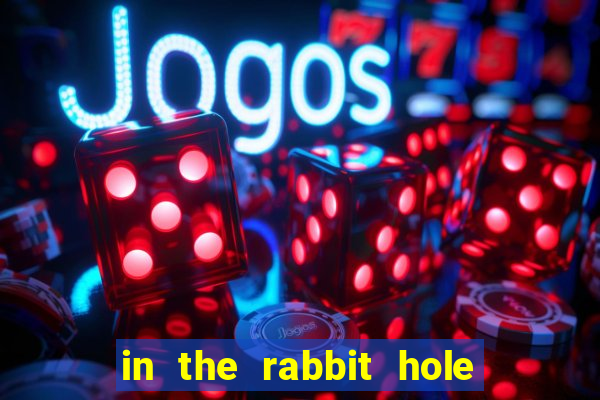 in the rabbit hole slot free play