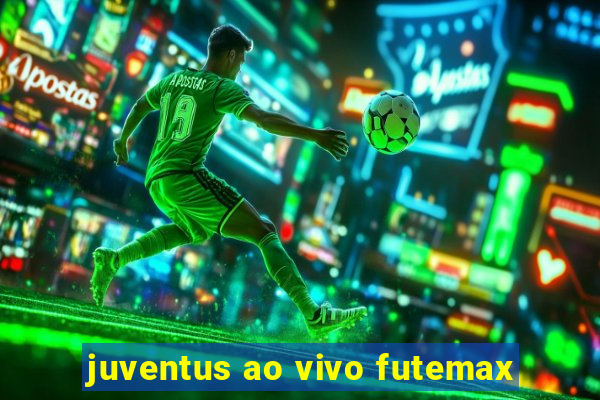 juventus ao vivo futemax