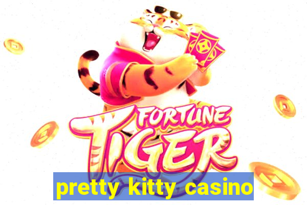 pretty kitty casino