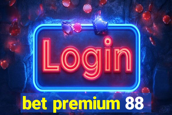 bet premium 88