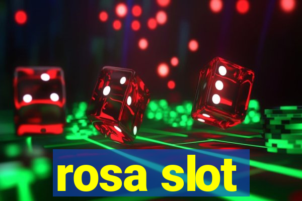 rosa slot