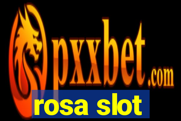 rosa slot