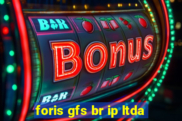 foris gfs br ip ltda