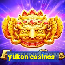 yukon casinos