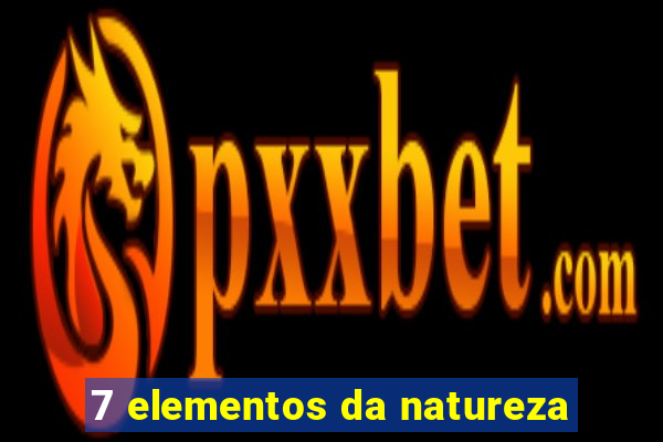 7 elementos da natureza