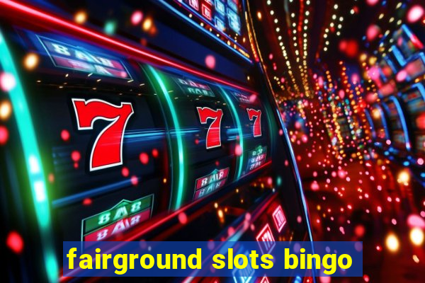 fairground slots bingo