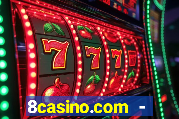 8casino.com - ca莽a-n铆queis online cassino