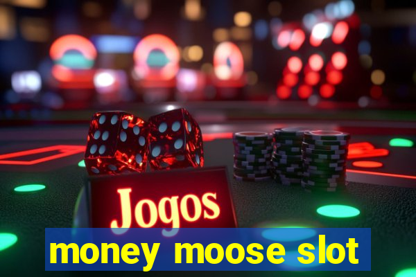 money moose slot