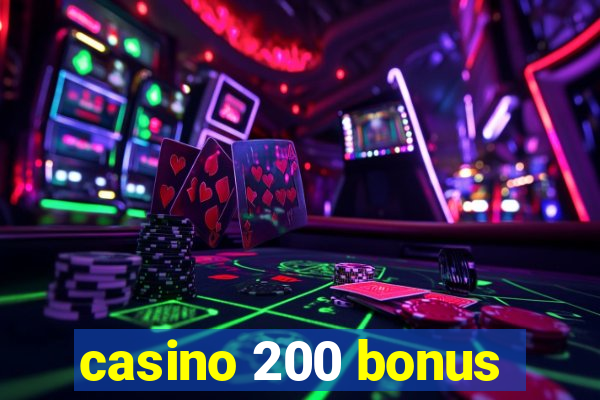 casino 200 bonus