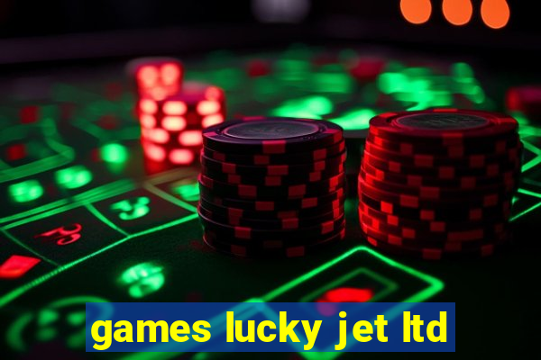 games lucky jet ltd