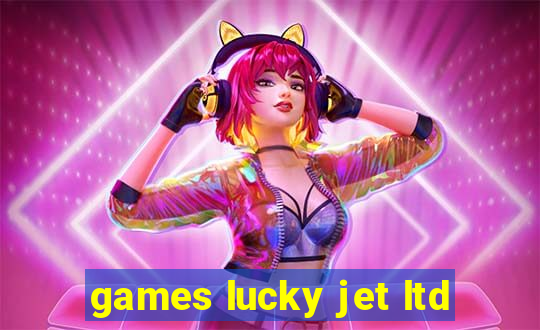 games lucky jet ltd