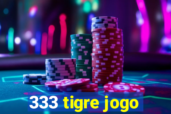 333 tigre jogo