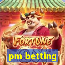 pm betting