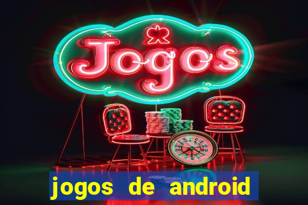 jogos de android os melhores