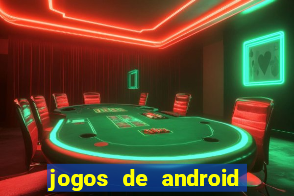 jogos de android os melhores