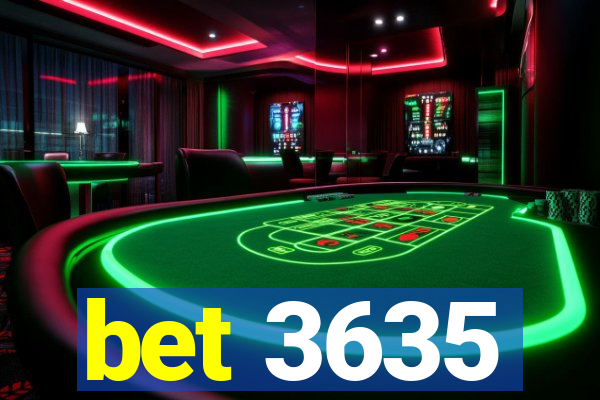 bet 3635