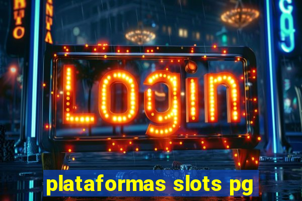 plataformas slots pg