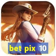 bet pix 10