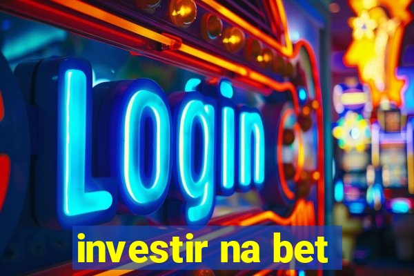 investir na bet