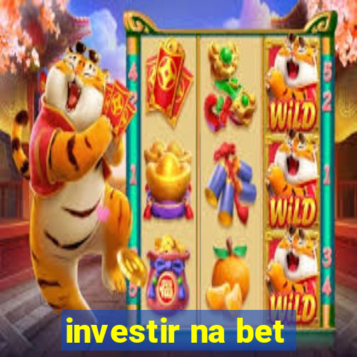 investir na bet