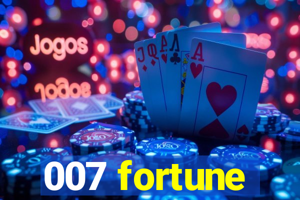 007 fortune