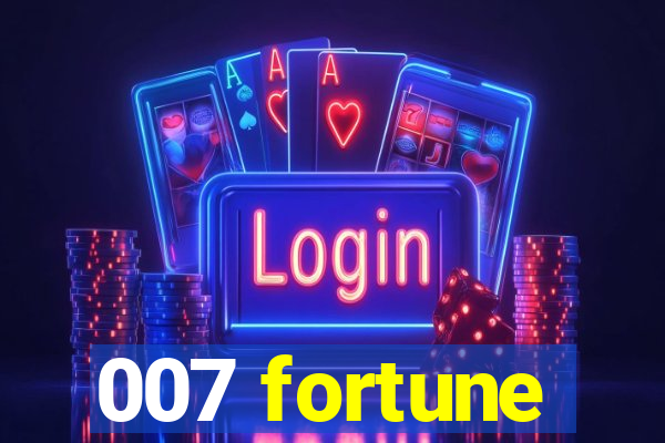 007 fortune