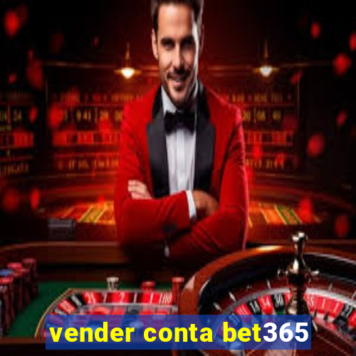 vender conta bet365