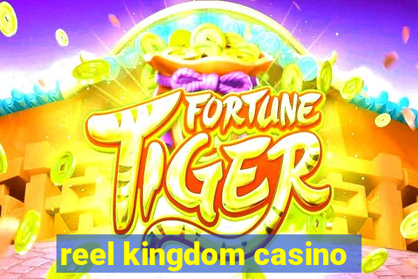 reel kingdom casino