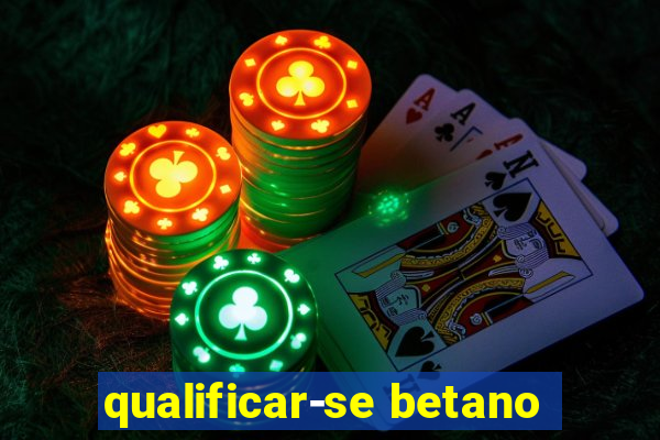 qualificar-se betano