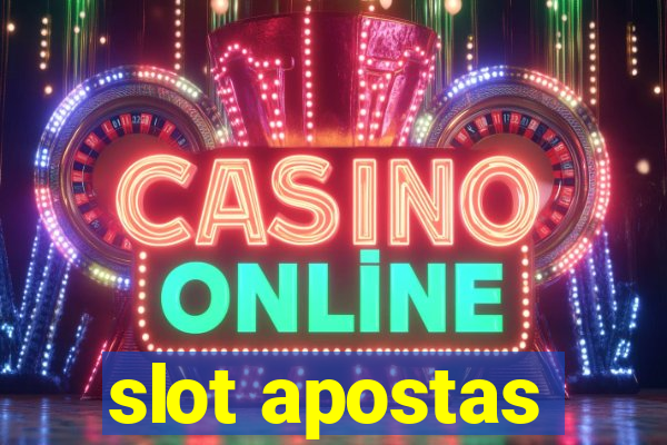 slot apostas