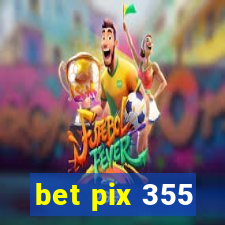 bet pix 355