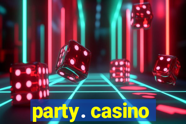 party. casino